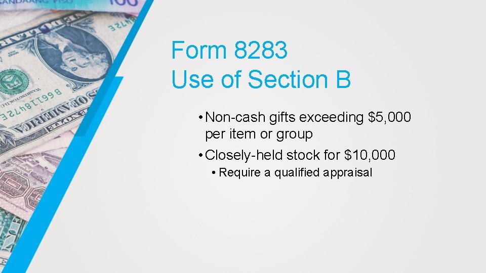 Form 8283 Use of Section B • Non-cash gifts exceeding $5, 000 per item