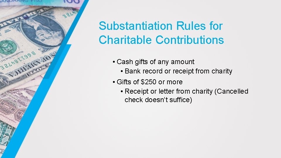 Substantiation Rules for Charitable Contributions • Cash gifts of any amount • Bank record