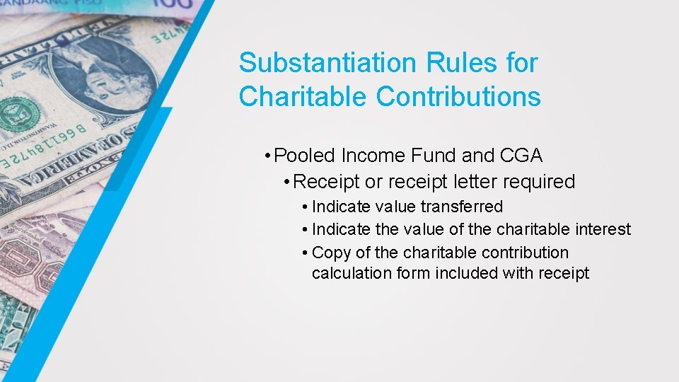 Substantiation Rules for Charitable Contributions • Pooled Income Fund and CGA • Receipt or