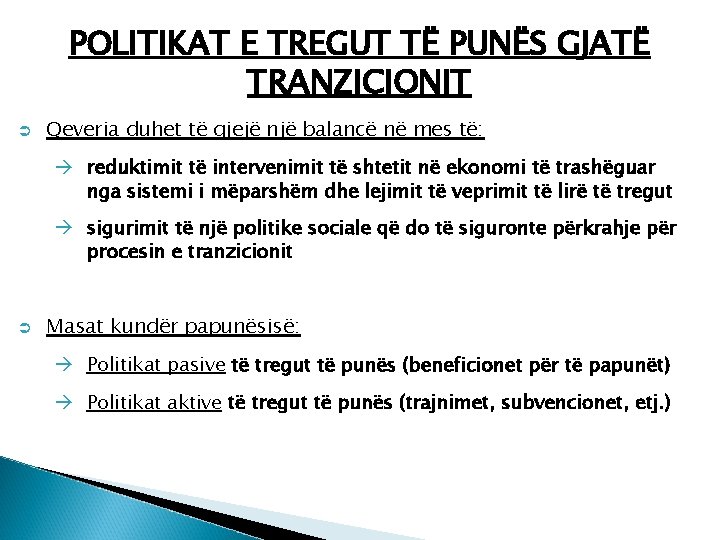 POLITIKAT E TREGUT TË PUNËS GJATË TRANZICIONIT Ü Qeveria duhet të gjejë një balancë