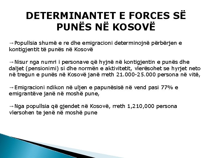 DETERMINANTET E FORCES SË PUNËS NË KOSOVË →Popullsia shumë e re dhe emigracioni determinojnë