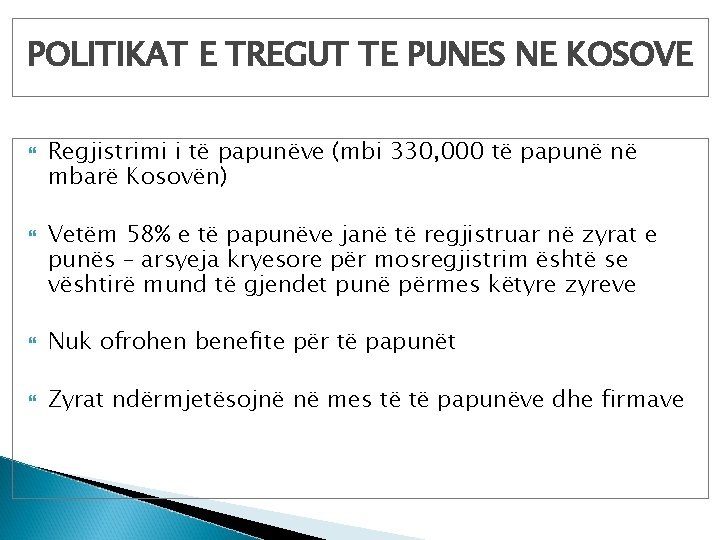 POLITIKAT E TREGUT TE PUNES NE KOSOVE Regjistrimi i të papunëve (mbi 330, 000