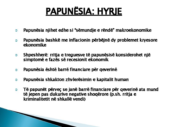 PAPUNËSIA: HYRJE Ü Ü Ü Papunësia njihet edhe si “sëmundje e rëndë” makroekonomike Papunësia