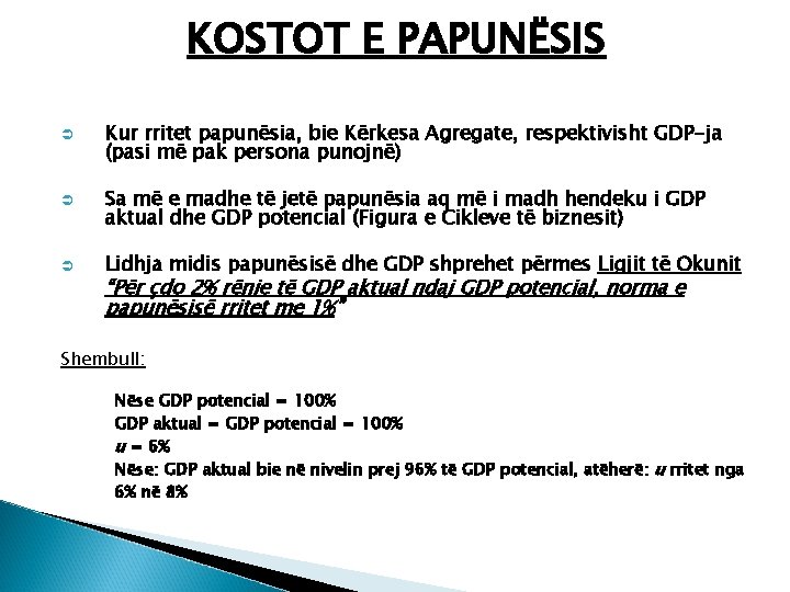 KOSTOT E PAPUNËSIS Ü Ü Ü Kur rritet papunësia, bie Kërkesa Agregate, respektivisht GDP-ja