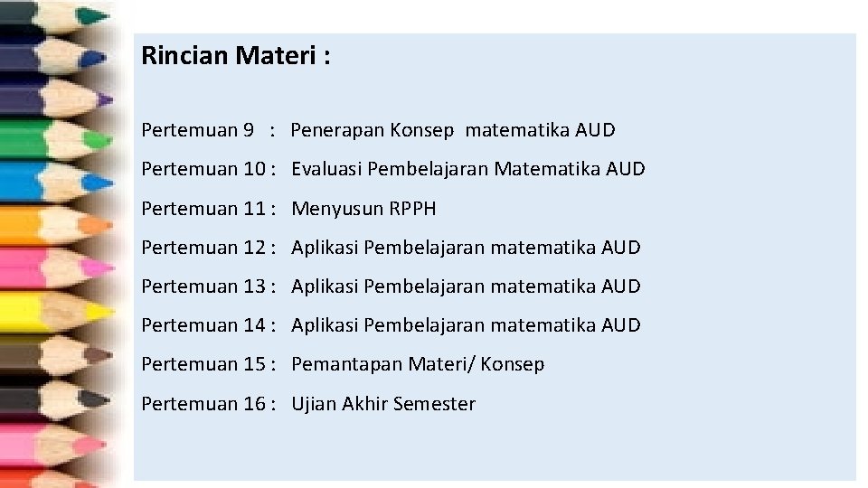 Rincian Materi : Pertemuan 9 : Penerapan Konsep matematika AUD Pertemuan 10 : Evaluasi