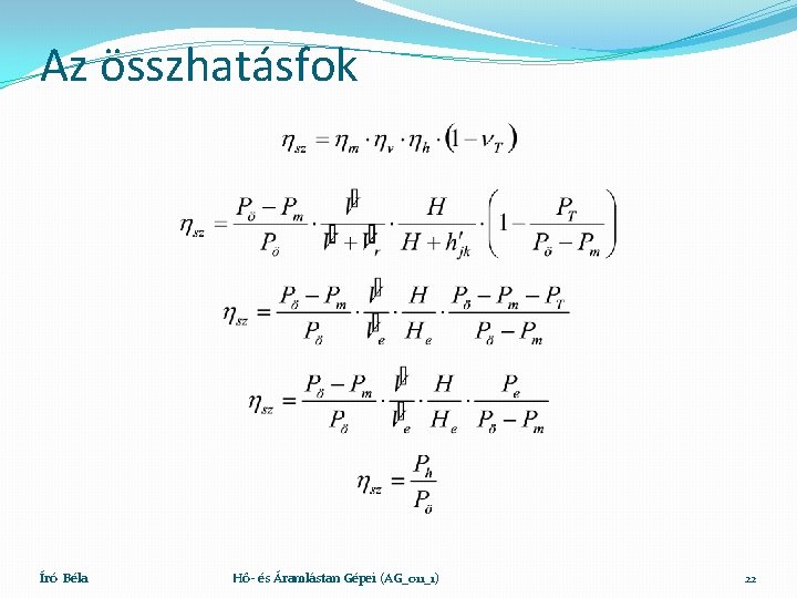 Az összhatásfok Író Béla Hő- és Áramlástan Gépei (AG_011_1) 22 