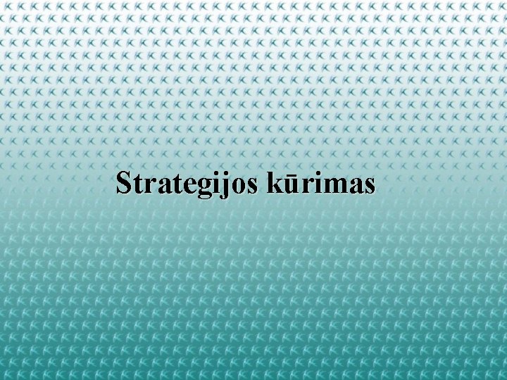 Strategijos kūrimas 
