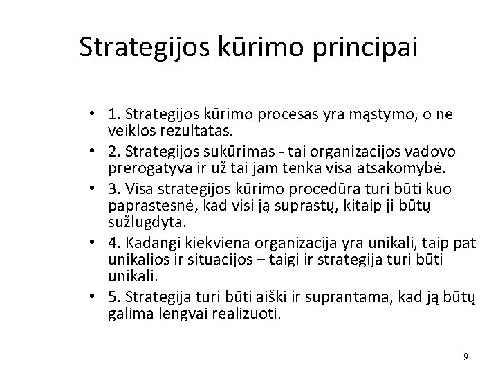 Strategijos kūrimo principai • 1. Strategijos kūrimo procesas yra mąstymo, o ne veiklos rezultatas.