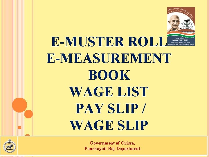 E-MUSTER ROLL E-MEASUREMENT BOOK WAGE LIST PAY SLIP / WAGE SLIP Government of Orissa,