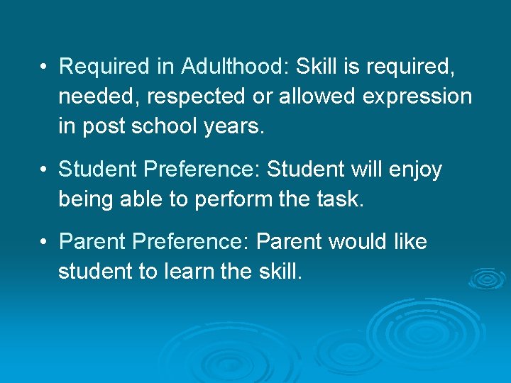  • Required in Adulthood: Skill is required, needed, respected or allowed expression in