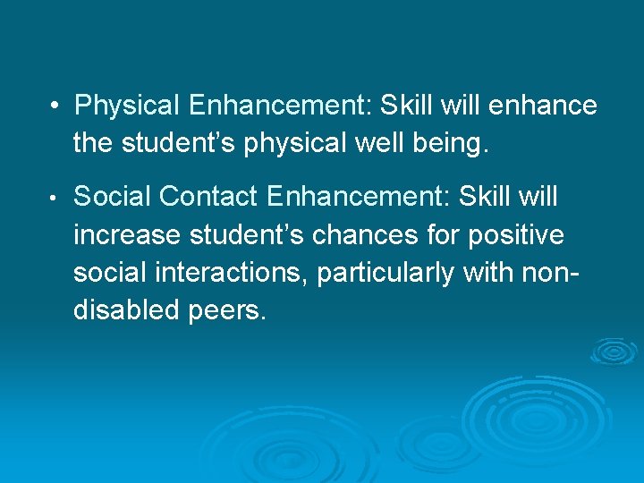  • Physical Enhancement: Skill will enhance the student’s physical well being. • Social