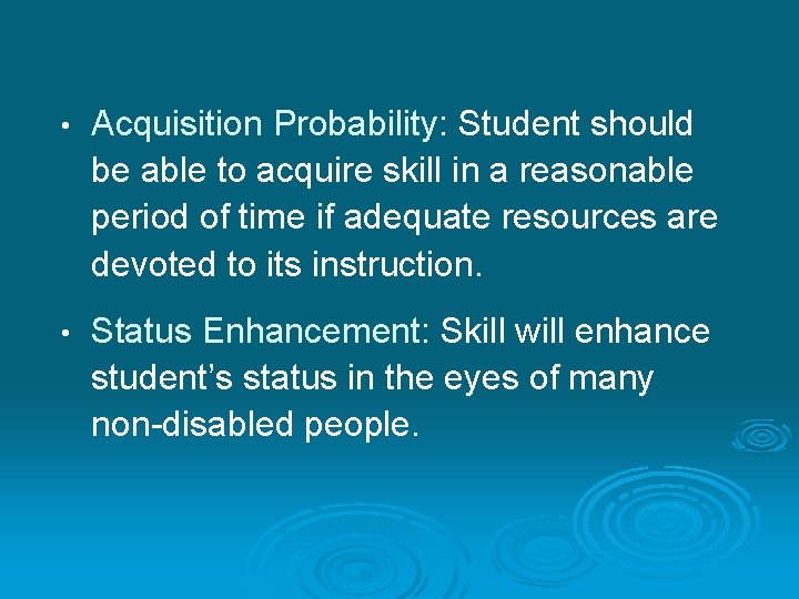  • Acquisition Probability: Student should be able to acquire skill in a reasonable