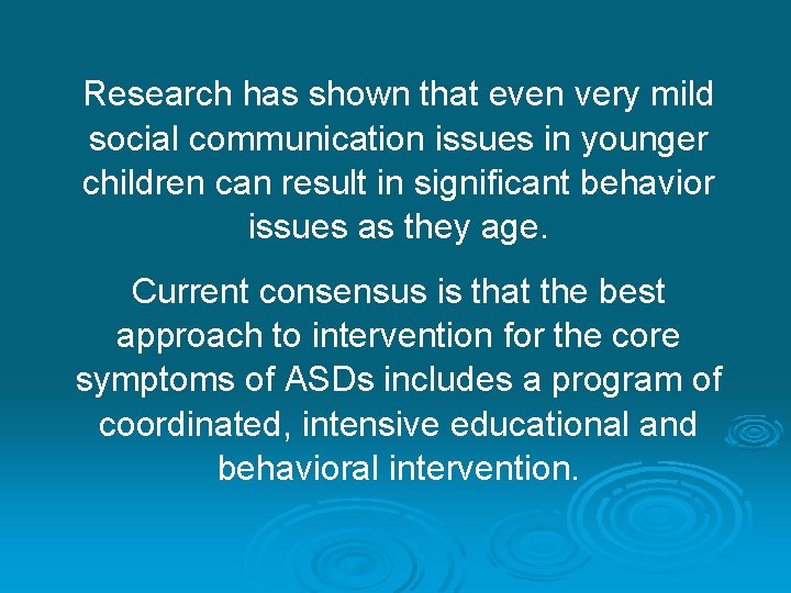 Research has shown that even very mild social communication issues in younger children can