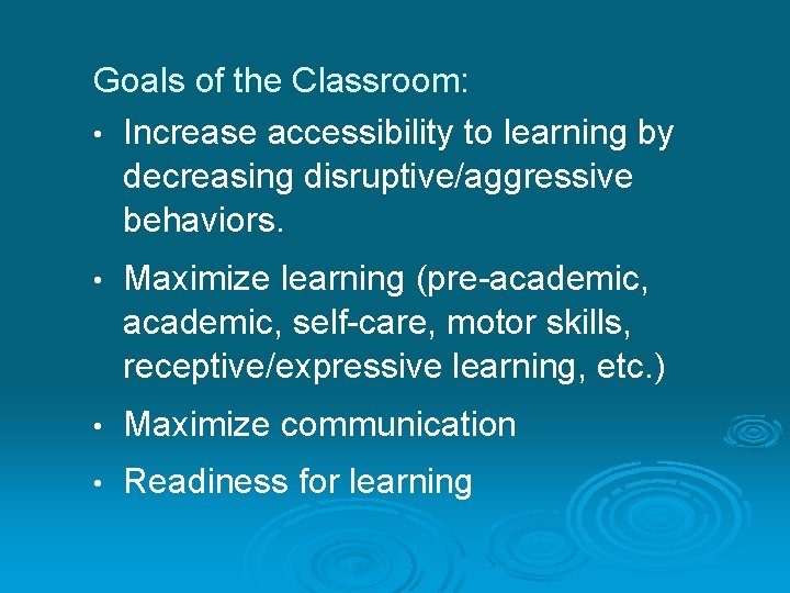 Goals of the Classroom: • Increase accessibility to learning by decreasing disruptive/aggressive behaviors. •