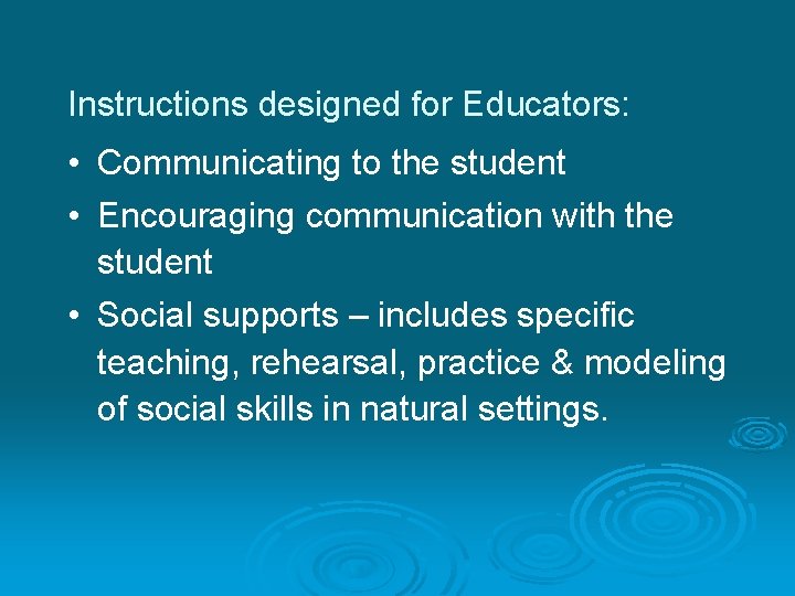 Instructions designed for Educators: • Communicating to the student • Encouraging communication with the