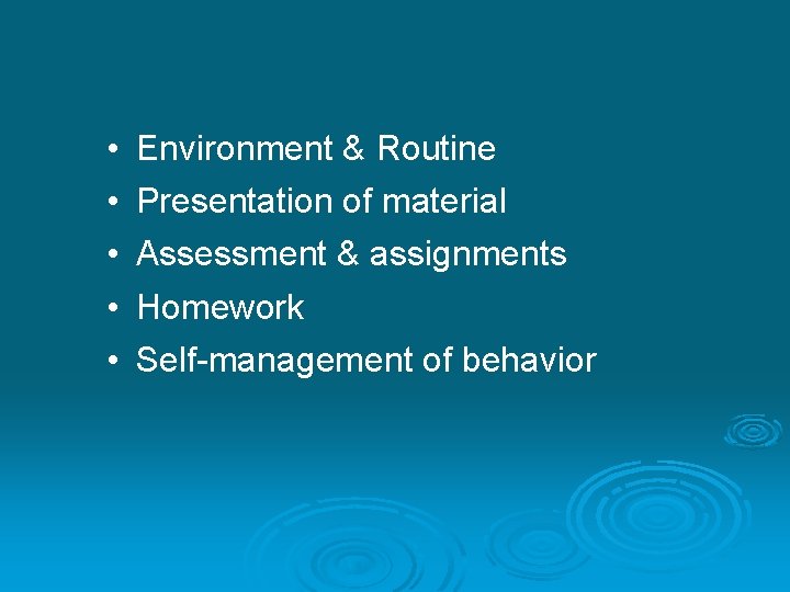  • • • Environment & Routine Presentation of material Assessment & assignments Homework