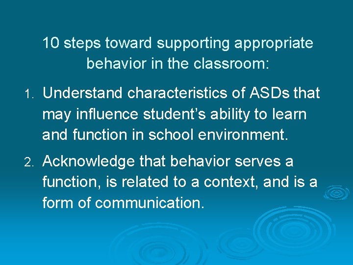 10 steps toward supporting appropriate behavior in the classroom: 1. Understand characteristics of ASDs