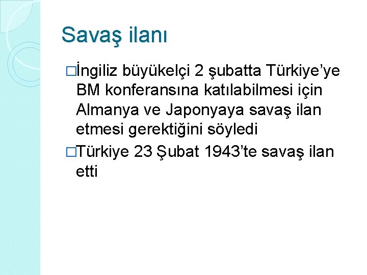 Savaş ilanı �İngiliz büyükelçi 2 şubatta Türkiye’ye BM konferansına katılabilmesi için Almanya ve Japonyaya