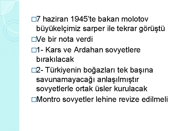 � 7 haziran 1945’te bakan molotov büyükelçimiz sarper ile tekrar görüştü �Ve bir nota