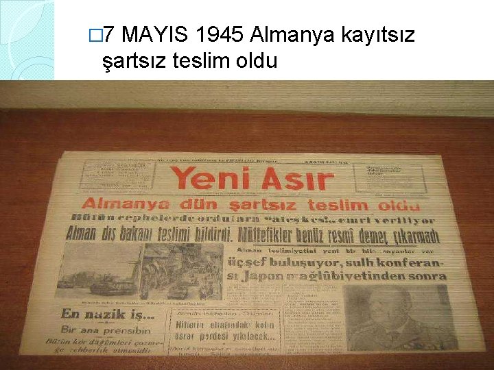 � 7 MAYIS 1945 Almanya kayıtsız şartsız teslim oldu � 7 MAYIS 1945 Almanya kayıtsız şartsız teslim oldu