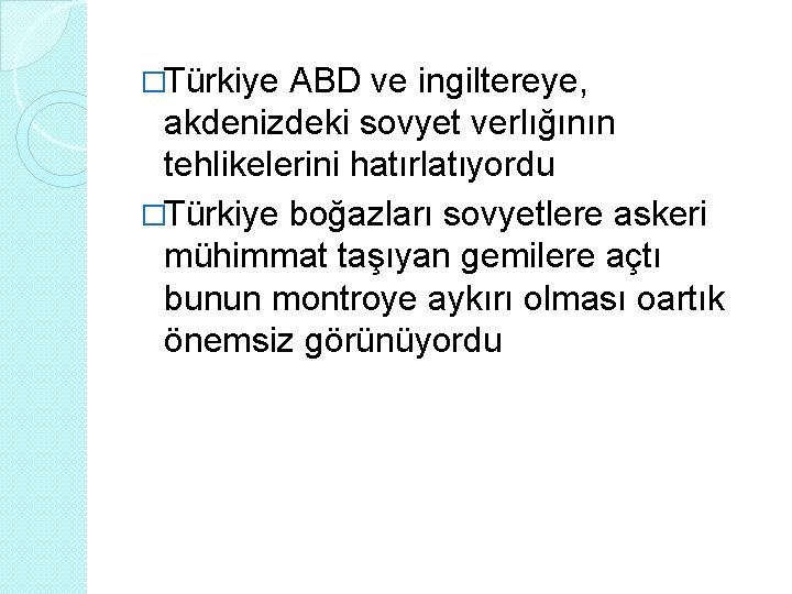 �Türkiye ABD ve ingiltereye, akdenizdeki sovyet verlığının tehlikelerini hatırlatıyordu �Türkiye boğazları sovyetlere askeri mühimmat