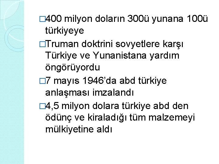 � 400 milyon doların 300ü yunana 100ü türkiyeye �Truman doktrini sovyetlere karşı Türkiye ve