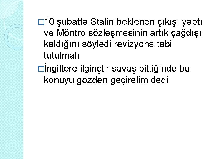 � 10 şubatta Stalin beklenen çıkışı yaptı ve Möntro sözleşmesinin artık çağdışı kaldığını söyledi � 10 şubatta Stalin beklenen çıkışı yaptı ve Möntro sözleşmesinin artık çağdışı kaldığını söyledi