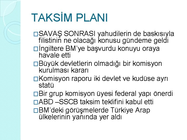 TAKSİM PLANI �SAVAŞ SONRASI yahudilerin de baskısıyla filistinin ne olacağı konusu gündeme geldi �İngiltere