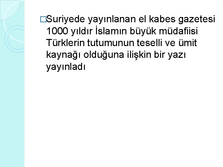 �Suriyede yayınlanan el kabes gazetesi 1000 yıldır İslamın büyük müdafiisi Türklerin tutumunun teselli ve