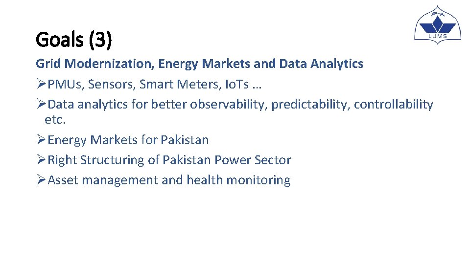 Goals (3) Grid Modernization, Energy Markets and Data Analytics ØPMUs, Sensors, Smart Meters, Io. Goals (3) Grid Modernization, Energy Markets and Data Analytics ØPMUs, Sensors, Smart Meters, Io.