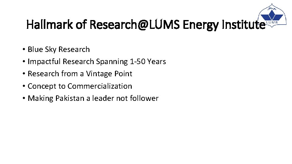 Hallmark of Research@LUMS Energy Institute • Blue Sky Research • Impactful Research Spanning 1 Hallmark of Research@LUMS Energy Institute • Blue Sky Research • Impactful Research Spanning 1