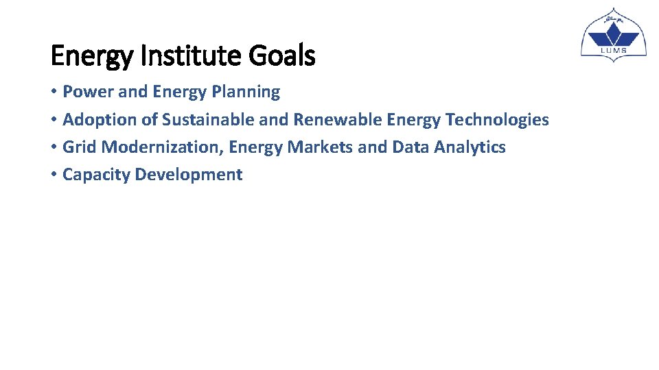 Energy Institute Goals • Power and Energy Planning • Adoption of Sustainable and Renewable Energy Institute Goals • Power and Energy Planning • Adoption of Sustainable and Renewable