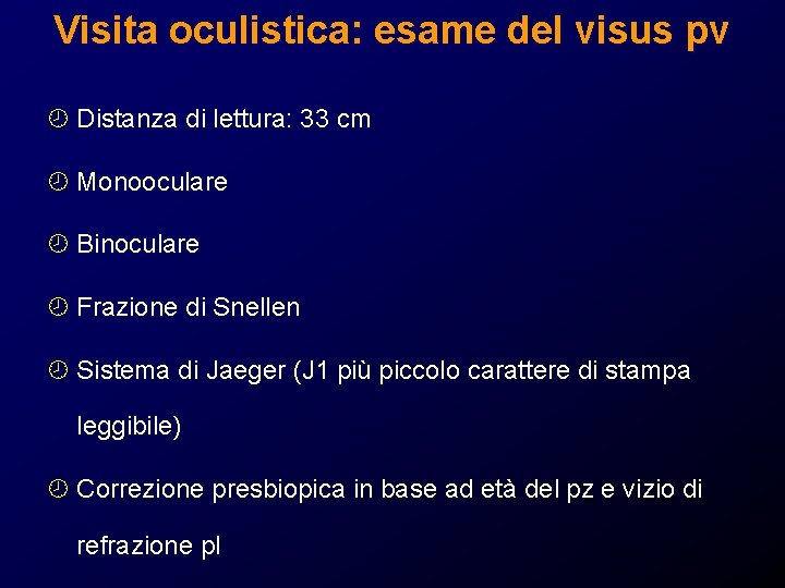 Visita oculistica: esame del visus pv ¾ Distanza di lettura: 33 cm ¾ Monooculare Visita oculistica: esame del visus pv ¾ Distanza di lettura: 33 cm ¾ Monooculare