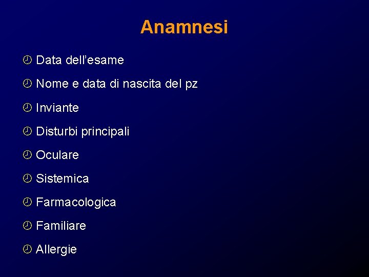 Anamnesi ¾ Data dell’esame ¾ Nome e data di nascita del pz ¾ Inviante Anamnesi ¾ Data dell’esame ¾ Nome e data di nascita del pz ¾ Inviante