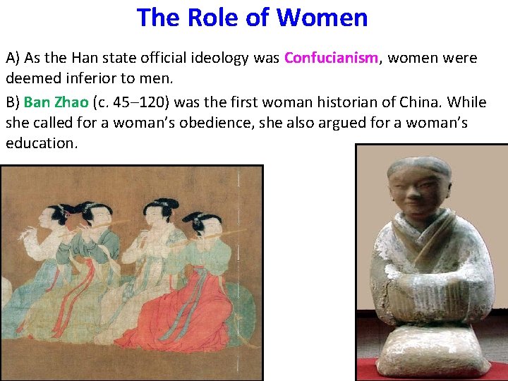 The Role of Women A) As the Han state official ideology was Confucianism, women