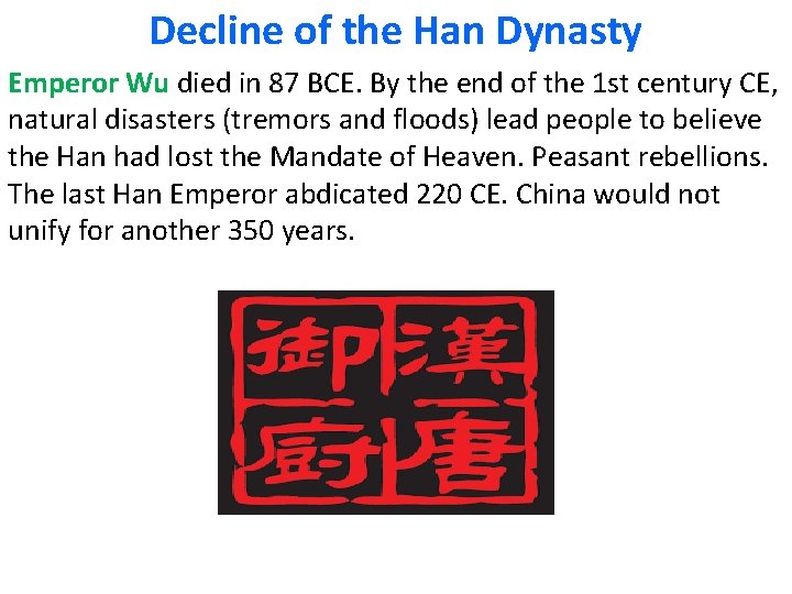 Decline of the Han Dynasty Emperor Wu died in 87 BCE. By the end