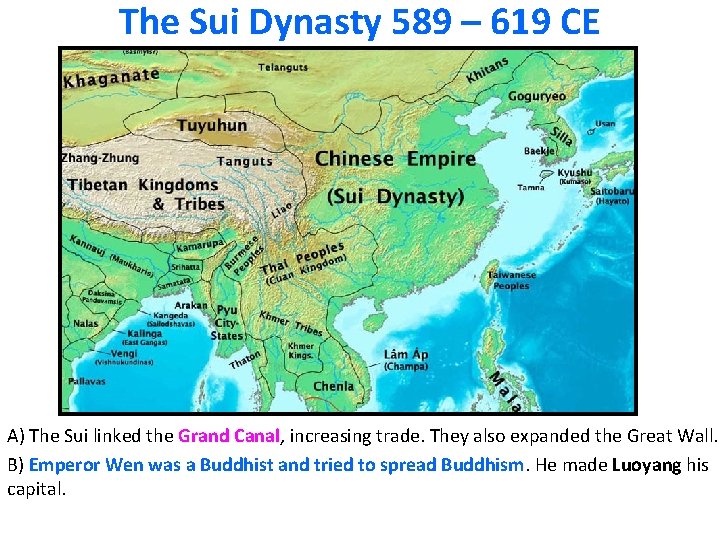 The Sui Dynasty 589 – 619 CE A) The Sui linked the Grand Canal,