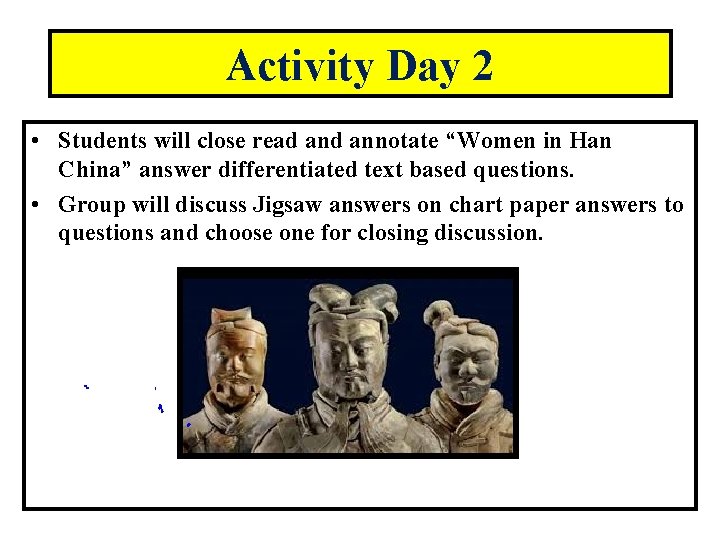 Activity Day 2 • Students will close read annotate “Women in Han China” answer