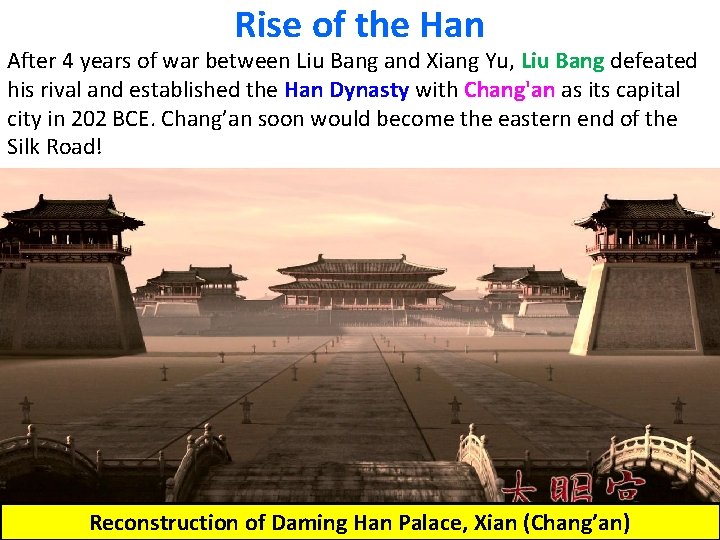 Rise of the Han After 4 years of war between Liu Bang and Xiang