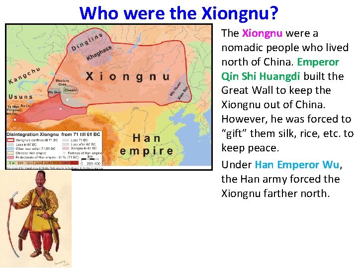 Who were the Xiongnu? The Xiongnu were a nomadic people who lived north of