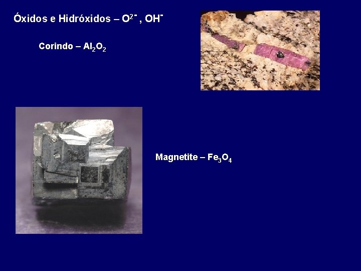Óxidos e Hidróxidos – O 2 - , OHCorindo – Al 2 O 2