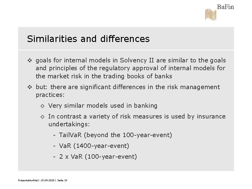 Similarities and differences v goals for internal models in Solvency II are similar to