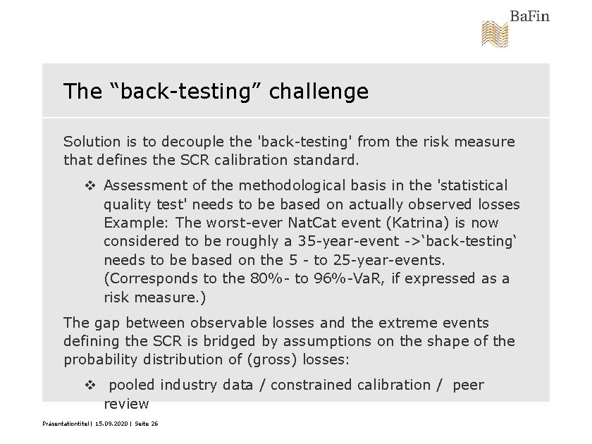 The “back-testing” challenge Solution is to decouple the 'back-testing' from the risk measure that