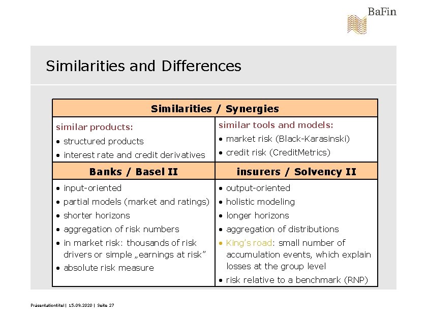Similarities and Differences Similarities / Synergies similar products: similar tools and models: • structured