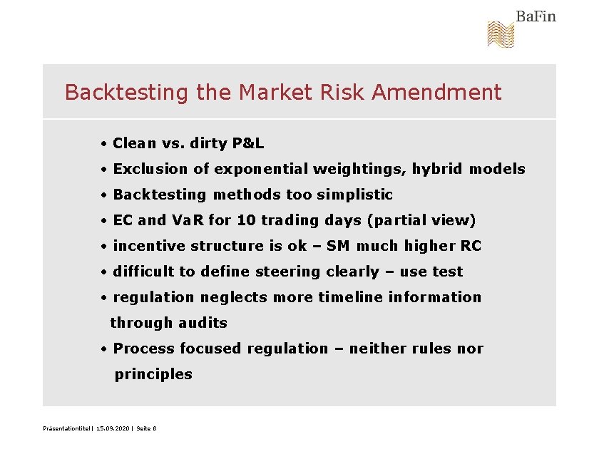 Backtesting the Market Risk Amendment • Clean vs. dirty P&L • Exclusion of exponential