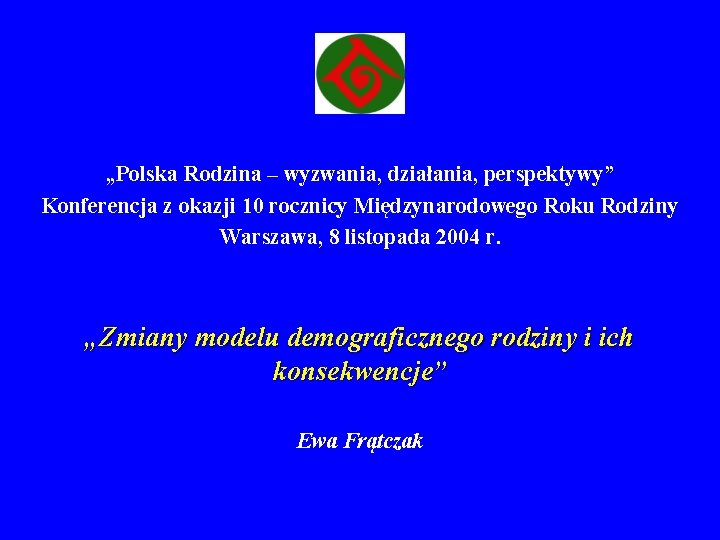 „Polska Rodzina – wyzwania, działania, perspektywy” Konferencja z okazji 10 rocznicy Międzynarodowego Roku Rodziny