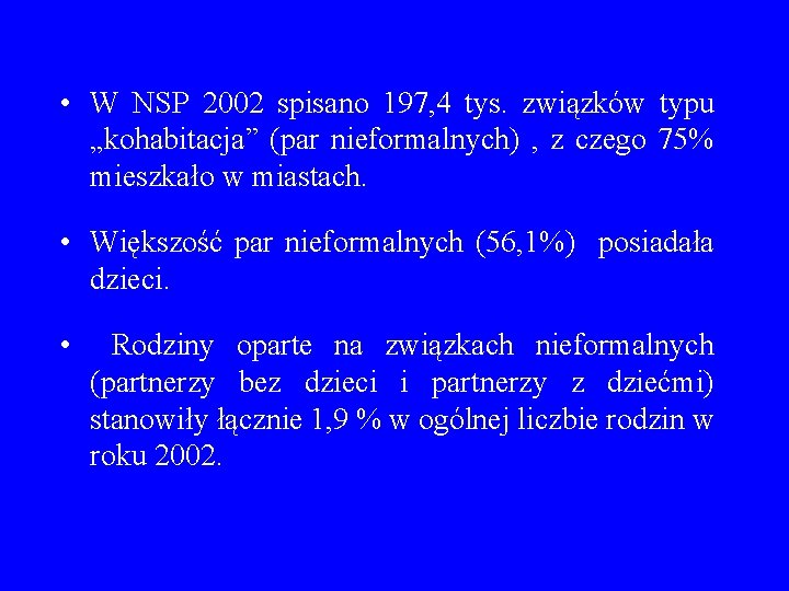  • W NSP 2002 spisano 197, 4 tys. związków typu „kohabitacja” (par nieformalnych)