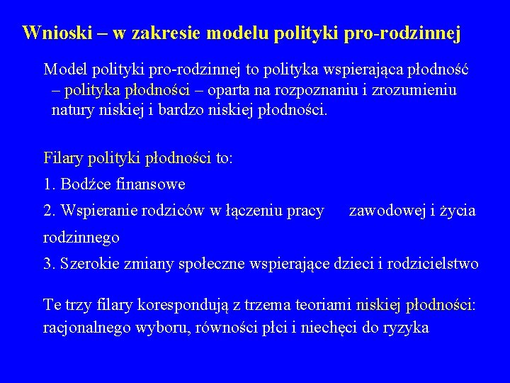 Wnioski – w zakresie modelu polityki pro-rodzinnej Model polityki pro-rodzinnej to polityka wspierająca płodność