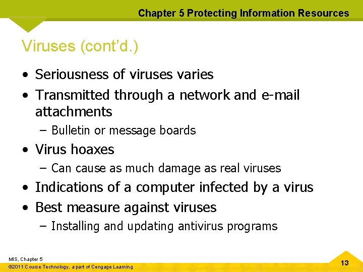 Chapter 5 Protecting Information Resources Viruses (cont’d. ) • Seriousness of viruses varies •