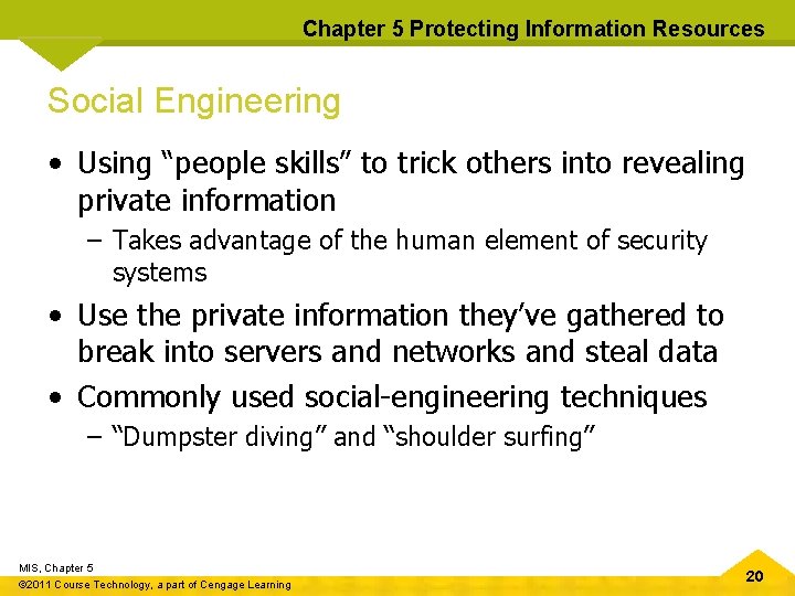 Chapter 5 Protecting Information Resources Social Engineering • Using “people skills” to trick others